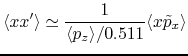$\displaystyle \langle x x'\rangle \simeq \frac{1}{ \langle p_z \rangle / 0.511} \langle x \tilde{p}_x \rangle$