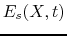 $\displaystyle E_s(X,t)$