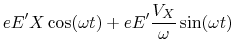 $\displaystyle eE'X\cos(\omega t)+eE'\frac{V_X}{\omega}\sin(\omega t)$