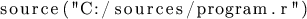 \begin{lstlisting}
source(''C:/sources/program.r'')
\end{lstlisting}