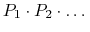 $\displaystyle P_1 \cdot P_2 \cdot \dots$