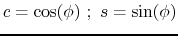 $\displaystyle c = \cos(\phi) \ ; \ s = \sin(\phi)$