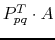 $ P_{pq}^T \cdot A$